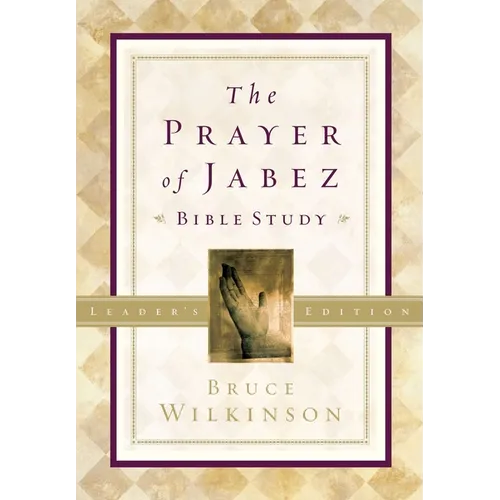 The Prayer of Jabez Bible Study Leader's Edition: Breaking Through to the Blessed Life