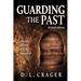 Guarding the Past, Revised Edition: Ancient Secrets Will Be Revealed!