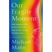 Our Fragile Moment: How Lessons from Earth's Past Can Help Us Survive the Climate Crisis