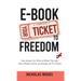 Ebook Your Ticket to Freedom; How Anyone Can Write an Ebook That Sells, Earn a Passive Income, and Escape the 9-5 Forever.