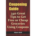 Couponing Guide: 340 Great Tips to Get Free or Cheap Groceries Using Coupons