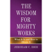 The Wisdom for Mighty Works: What It Is and How to Obtain It