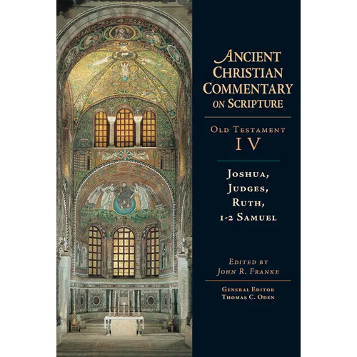 Joshua, Judges, Ruth, 1-2 Samuel: Volume 4 Volume 4