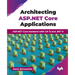 Architecting ASP.NET Core Applications: ASP.NET Core backend with C# 13 and .NET 9 (English Edition)