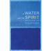 Of Water and the Spirit: Mission and the Baptismal Liturgy