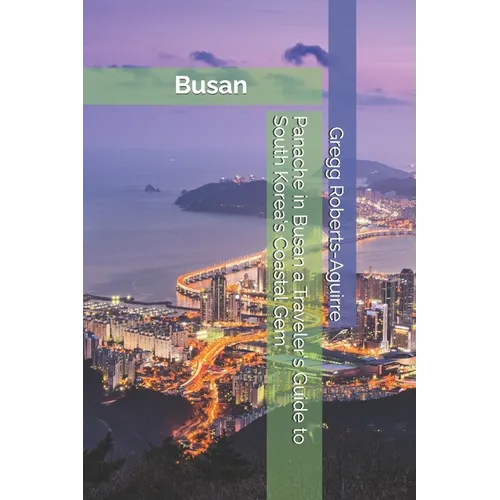 Panache in Busan a Traveler's Guide to South Korea's Coastal Gem