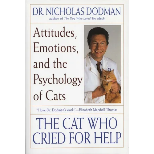 The Cat Who Cried for Help: Attitudes, Emotions, and the Psychology of Cats