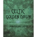 The Celtic Golden Dawn: An Original & Complete Curriculum of Druidical Study