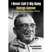 I Never Call It Big Bang - George Gamow: The Extraordinary Story of a Genius of Physics