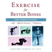 Exercise for Better Bones: The Complete Guide to Safe and Effective Exercises for Osteoporosis