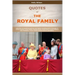 Quotes Of The Royal Family: Collection of quotations said by royal family including Queen Elizabeth II, Prince Charles, Prince Philip, Princess Di