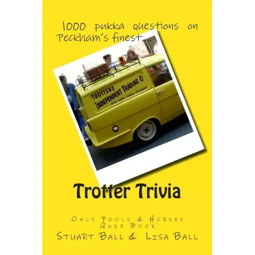 Trotter Trivia: The Only Fools and Horses Quiz Book