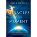 Miracles by the Moment: Daily Steps to Enter God's Promises, Miracles and Unlimited Blessings
