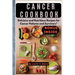 Cancer Cookbook: Delicious and Nutritious Recipes for Cancer Patients and Survivors"