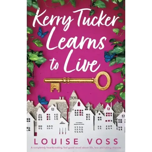 Kerry Tucker Learns to Live: A completely heartbreaking feel-good novel about life, loss and taking chances