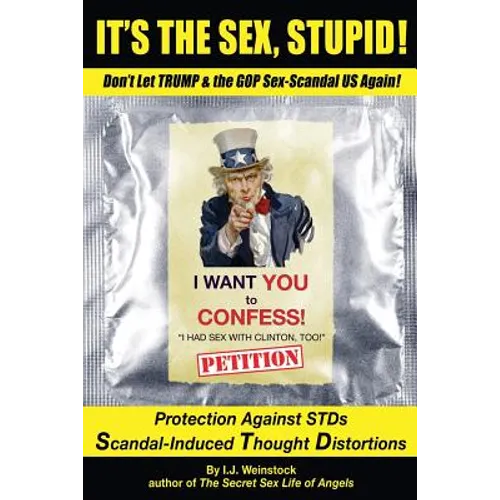 It's the Sex, Stupid!: Don't Let Trump & the GOP Sex-Scandal US Again!