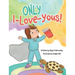 ONLY I-Love-Yous!