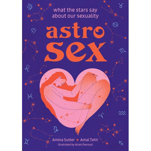 Astrosex: What the Stars Say about Our Sexuality