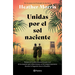 Unidas Por El Sol Naciente (Por La Autora de El Tatuador de Auschwitz) / Sisters Under the Rising Sun
