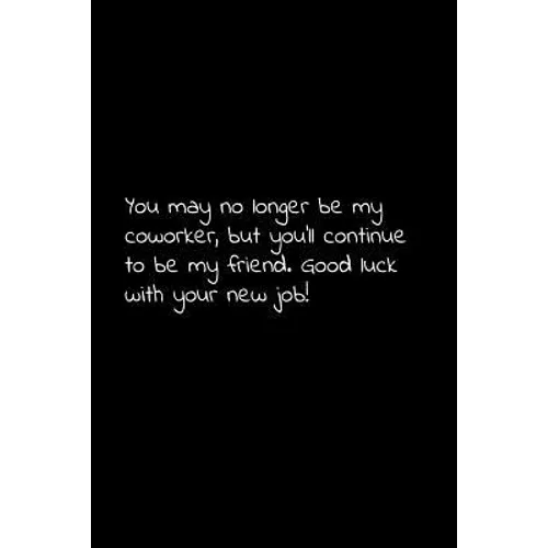 You may no longer be my coworker, but you'll continue to be my friend. Good luck with your new job!: Perfect goodbye gift to coworker / going away gif