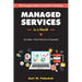 Managed Services in a Month: Build a Successful, Modern Computer Consulting Business in 30Days