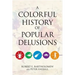 A Colorful History of Popular Delusions