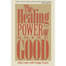 The Healing Power of Doing Good: The Health and Spiritual Benefits of Helping Others