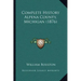 Complete History Alpena County, Michigan (1876)