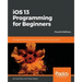 iOS 13 Programming for Beginners - Fourth Edition