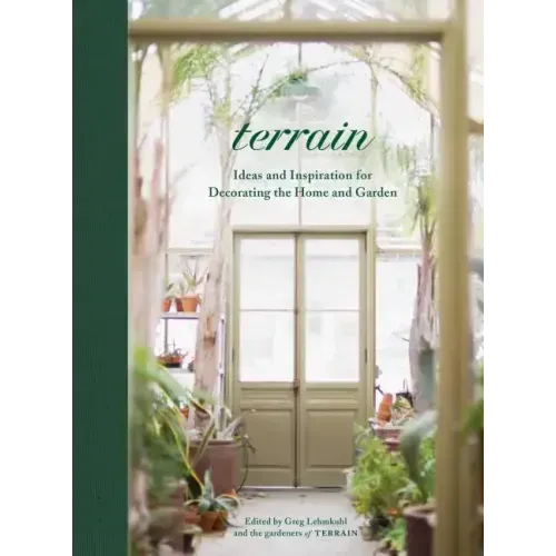 Terrain: Ideas and Inspiration for Decorating the Home and Garden