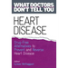Heart Disease: Drug-Free Alternatives to Prevent and Reverse Heart Disease (What Doctors Don't Tell You)