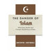 Dangers of Islam: What Every Muslim and Christian Should Know of Islam