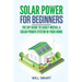 Solar Power for Beginners: The DIY Guide to Easily Install a Solar Power System in Your Home