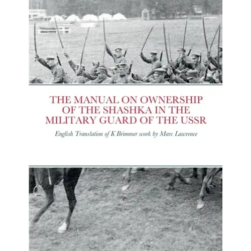 The Manual on Ownership of the Shashka in the Military Guard of the USSR: English translation of K Brimmer's work by Marc Lawrence