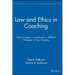 Law and Ethics in Coaching: How to Solve -- And Avoid -- Difficult Problems in Your Practice
