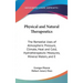 Physical and Natural Therapeutics: The Remedial Uses of Atmospheric Pressure, Climate, Heat and Cold, Hydrotherapeutic Measures, Mineral Waters, and E