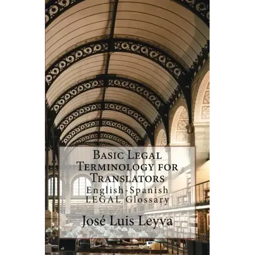 Basic Legal Terminology for Translators: English-Spanish Legal Glossary