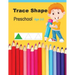 Trace Shapes Preschool Age 3-5: Educational Activity Books for Kids