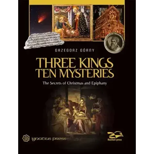 Three Kings, Ten Mysteries: The Secrets of Christmas and Epiphany