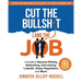 Cut the Bullsh*t Land the Job: A Guide to Resume Writing, Interviewing, Networking, LinkedIn, Salary Negotiation, and More!