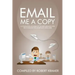 Email Me A Copy: A compilation of some of the best messages ever sent through the workplace (2006-2008)