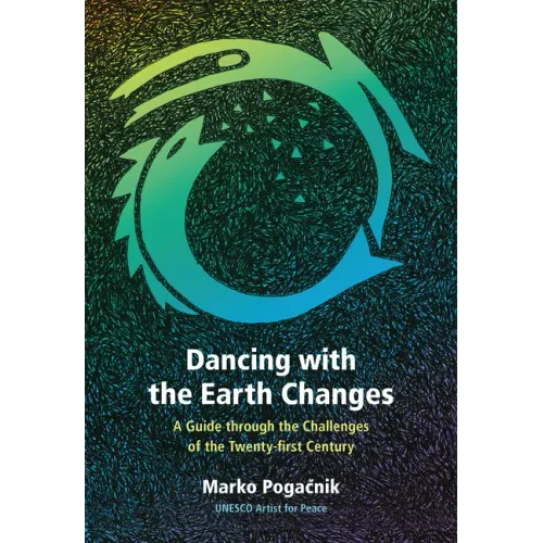 Dancing with the Earth Changes: A Guide Through the Challenges of the Twenty-First Century
