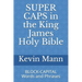 SUPER CAPS in the King James Holy Bible: BLOCK-CAPITAL Words and Phrases
