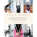 Yoga Bones: A Comprehensive Guide to Managing Pain and Orthopedic Injuries Through Yoga