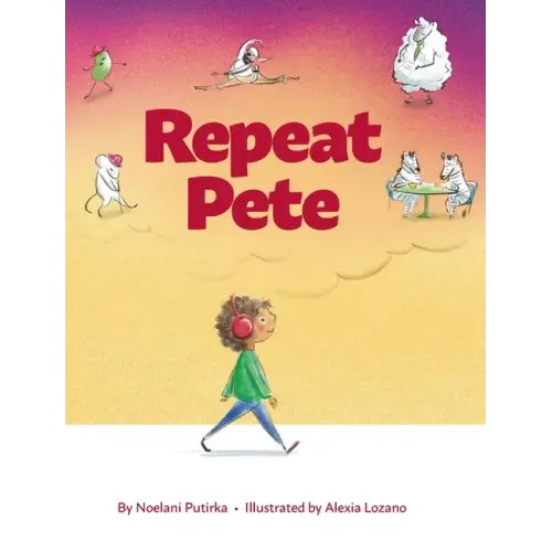 Repeat Pete: A Children's Book About Being Careful With Your Words