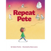 Repeat Pete: A Children's Book About Being Careful With Your Words