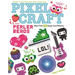 Pixel Craft with Perler Beads: More Than 50 Super Cool Patterns: Patterns for Hama, Perler, Pyssla, Nabbi, and Melty Beads