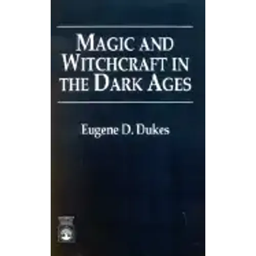 Magic and Witchcraft in the Dark Ages