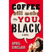 Coffee Will Make You Black