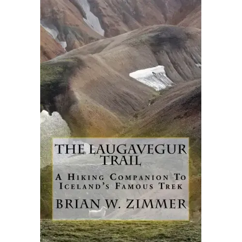 The Laugavegur Trail: A Hiking Companion to Iceland's Famous Trek